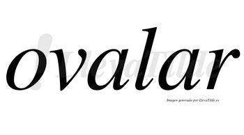 Ovalar no lleva tilde con vocal tónica en la segunda «a»