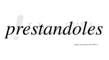 Prestandoles  no lleva tilde con vocal tónica en la «o»