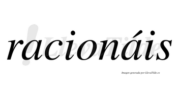 Racionáis  lleva tilde con vocal tónica en la segunda «a»