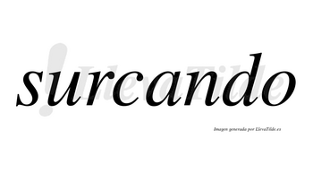 Surcando  no lleva tilde con vocal tónica en la «a»