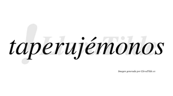 Taperujémonos  lleva tilde con vocal tónica en la segunda «e»