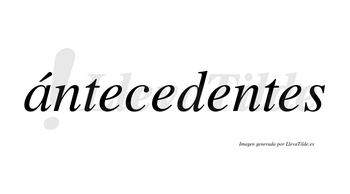 Ántecedentes lleva tilde con vocal tónica en la «a»