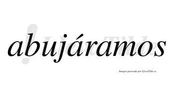 Abujáramos  lleva tilde con vocal tónica en la segunda «a»