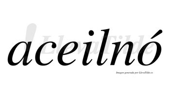 Aceilnó  lleva tilde con vocal tónica en la «o»