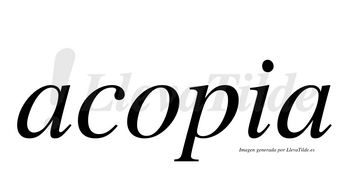 Acopia no lleva tilde con vocal tónica en la «o»
