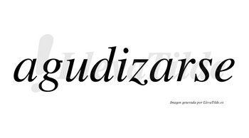 Agudizarse  no lleva tilde con vocal tónica en la segunda «a»