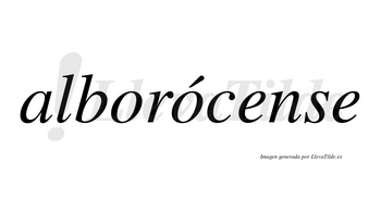 Alborócense  lleva tilde con vocal tónica en la segunda «o»