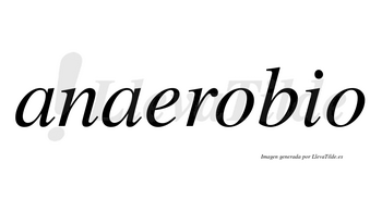 Anaerobio  no lleva tilde con vocal tónica en la primera «o»