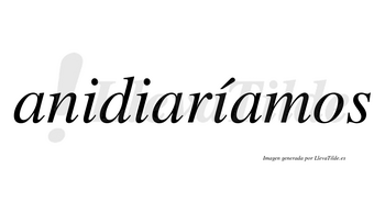 Anidiaríamos  lleva tilde con vocal tónica en la tercera «i»