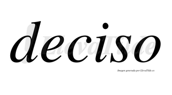 Deciso no lleva tilde con vocal tónica en la «i»