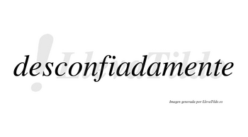 Desconfiada no lleva tilde con vocal tónica en la primera «a»