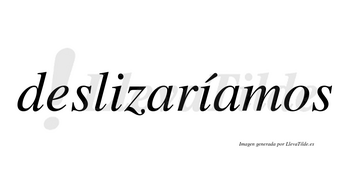 Deslizaríamos  lleva tilde con vocal tónica en la segunda «i»