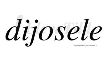 Dijosele  no lleva tilde con vocal tónica en la primera «e»