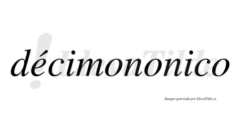 Décimononico  lleva tilde con vocal tónica en la «e»