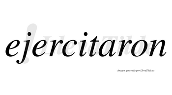 Ejercitaron  no lleva tilde con vocal tónica en la «a»