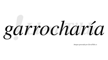 Garrocharía  lleva tilde con vocal tónica en la «i»