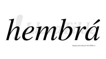 Hembrá  lleva tilde con vocal tónica en la «a»