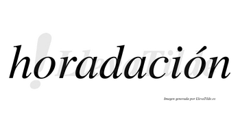 Horadación lleva tilde con vocal tónica en la segunda «o»