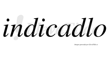 Indicadlo no lleva tilde con vocal tónica en la «a»