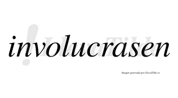 Involucrasen  no lleva tilde con vocal tónica en la «a»