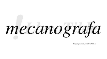 Mecanografa  no lleva tilde con vocal tónica en la segunda «a»