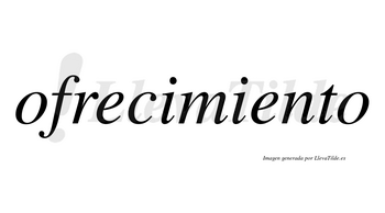 Ofrecimiento  no lleva tilde con vocal tónica en la segunda «e»