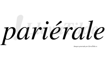 Pariérale  lleva tilde con vocal tónica en la primera «e»