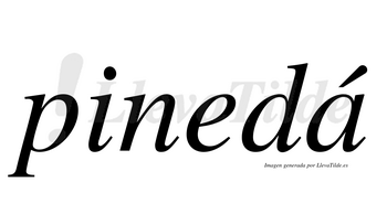 Pinedá  lleva tilde con vocal tónica en la «a»
