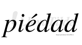 Piédad  lleva tilde con vocal tónica en la «e»