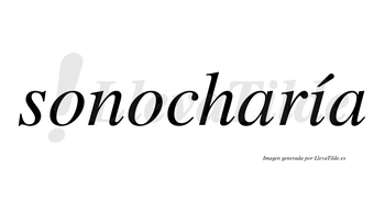 Sonocharía  lleva tilde con vocal tónica en la «i»