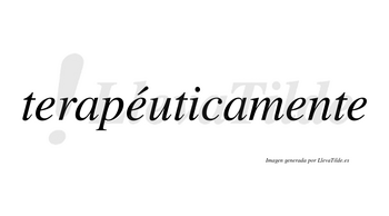 Terapéuticamente lleva tilde con vocal tónica en la segunda «e»