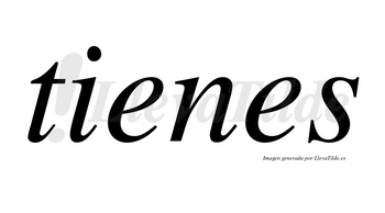 Tienes  no lleva tilde con vocal tónica en la primera «e»