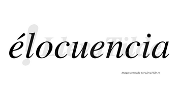 Élocuencia  lleva tilde con vocal tónica en la primera «e»