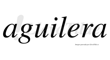 Aguilera  no lleva tilde con vocal tónica en la «e»