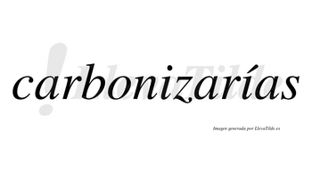 Carbonizarías  lleva tilde con vocal tónica en la segunda «i»