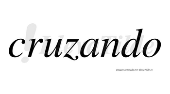 Cruzando  no lleva tilde con vocal tónica en la «a»