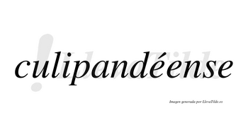 Culipandéense  lleva tilde con vocal tónica en la primera «e»