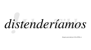 Distenderíamos  lleva tilde con vocal tónica en la segunda «i»