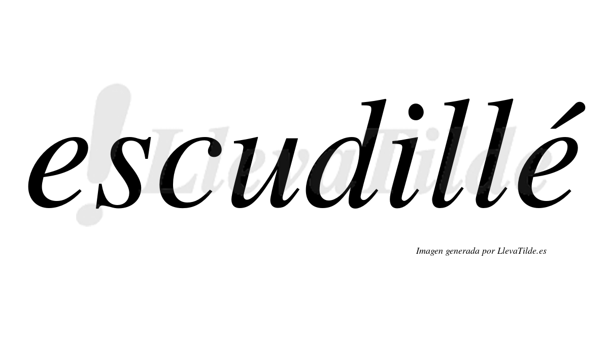 Escudillé  lleva tilde con vocal tónica en la segunda "e"