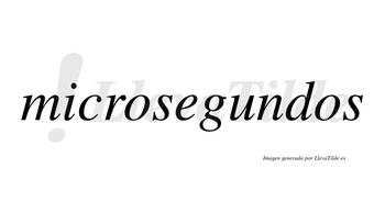 Microsegundos no lleva tilde con vocal tónica en la «u»