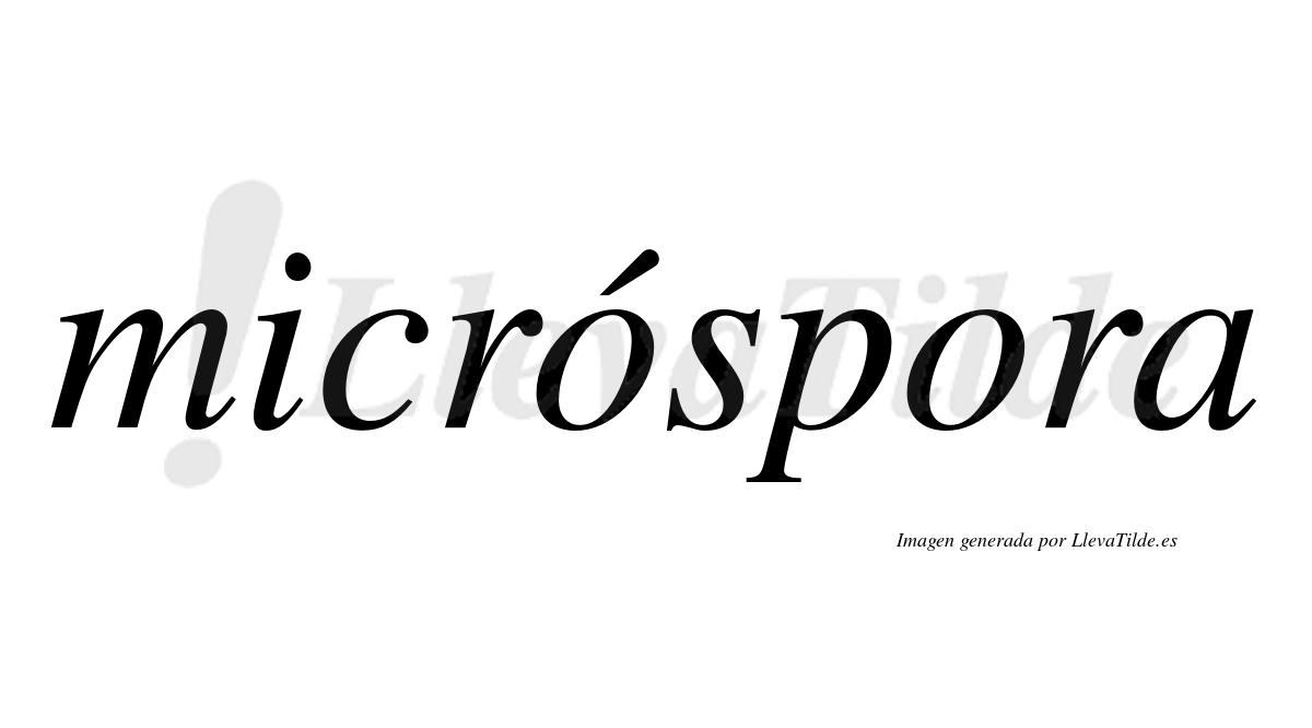 Micróspora  lleva tilde con vocal tónica en la primera "o"