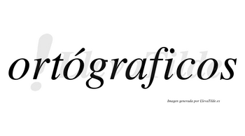 Ortógraficos  lleva tilde con vocal tónica en la segunda «o»