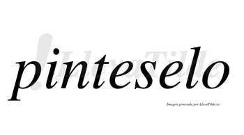 Pinteselo  no lleva tilde con vocal tónica en la segunda «e»