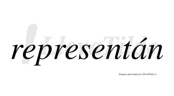 Representán  lleva tilde con vocal tónica en la «a»