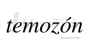 Temozón  lleva tilde con vocal tónica en la segunda «o»
