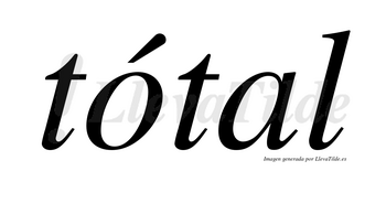 Tótal lleva tilde con vocal tónica en la «o»