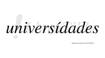 Universídades  lleva tilde con vocal tónica en la segunda «i»
