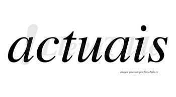 Actuais no lleva tilde con vocal tónica en la primera «a»