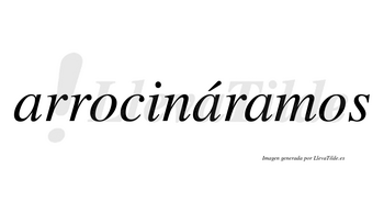 Arrocináramos  lleva tilde con vocal tónica en la segunda «a»