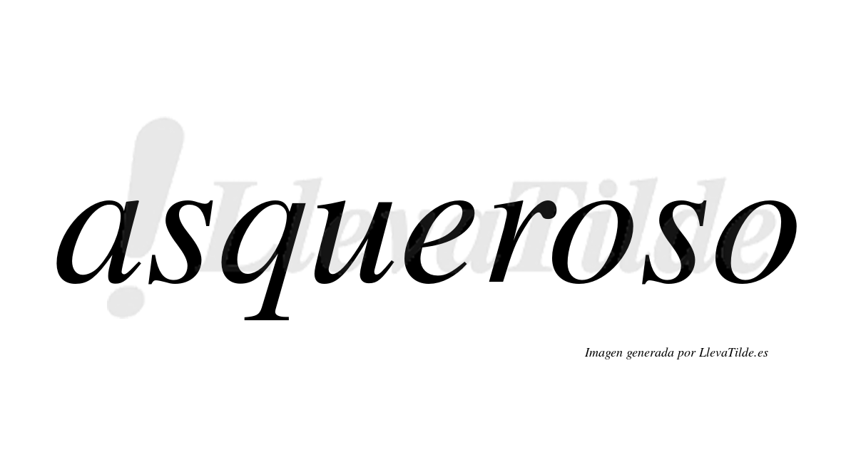 Asqueroso  no lleva tilde con vocal tónica en la primera «o»